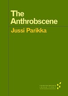 The Anthrobscene Parikka Jussi