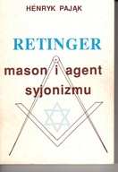 HENRYK PAJĄK - RETINGER MASON I AGENT SYJONIZMU