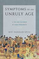 Symptoms of an Unruly Age: Li Zhi and Cultures of