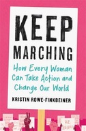 Keep Marching: How to Take Action and Change Our