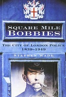 Square Mile Bobbies: The City of London Police