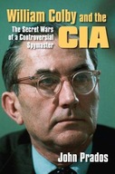 William Colby and the CIA: The Secret Wars of a
