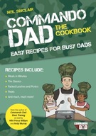 Commando Dad: The Cookbook: Easy Recipes for Busy
