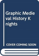 GRAPHIC MEDIEVAL HISTORY KNIGHTS JEFFREY GARY