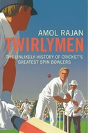 Twirlymen: The Unlikely History of Cricket s