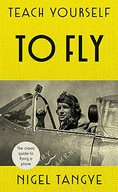 Teach Yourself to Fly: The classic guide to