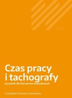 Czas pracy i tachografy. Poradnik dla kierowców