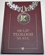 100 LAT TEOLOGII NA KUL red. Sławomir Nowosad