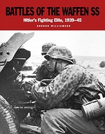 Battles of the Waffen SS: Hitler s Fighting
