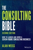 The Consulting Bible: How to Launch and Grow a