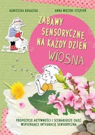 Zabawy sensoryczne na każdy dzień. Propozycje aktywności i scenariusze zaj