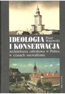 Ideologia i konserwacja Piotr Maciejewski
