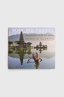 Workman Publishing książka Why We Travel, Patricia Schultz 9781523510979