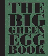 The Big Green Egg Book: Cooking on the Big Green