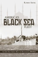 America s Black Sea Fleet: The U.S. Navy Amidst