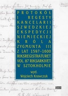 PROTOKÓŁ I REGESTY KANCELARII SZWEDZKIEJ...