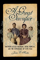 A Great Sacrifice: Northern Black Soldiers, Their