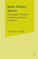 Saints, Sinners, Saviors: Strong Black Women in