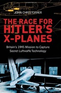 The Race for Hitler s X-Planes: Britain s 1945