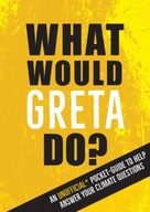 What Would Greta Do?: An Unofficial Pocket Guide