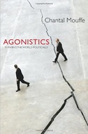 Agonistics: Thinking the World Politically Mouffe