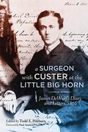 A Surgeon with Custer at the Little Big Horn: