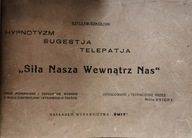 SIŁA NASZA WEWNĄTRZ NAS HIPNOTYZM SUGESTJA SZYLLER-SZKOLNIK