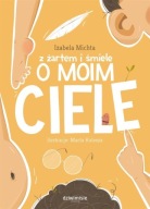 Z ŻARTEM I ŚMIELE O MOIM CIELE, IZABELA MICHTA