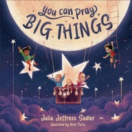 You Can Pray Big Things Julia Jeffress Sadler