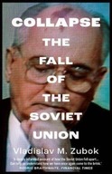 Collapse: The Fall of the Soviet Union Zubok