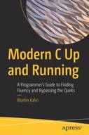 Modern C Up and Running: A Programmer s Guide to
