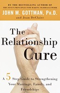 The Relationship Cure: A 5 Step Guide to