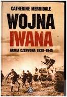 Wojna Iwana. Armia Czerwona 1939-1945 C.Merridale