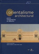 L'Orientalisme architectural: Entre imaginaires et savoirs
