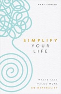 Simplify Your Life: Waste Less, Value More, Go