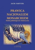 Prawica - Nacjonalizm - Monarchizm. Studia politologiczno społeczne