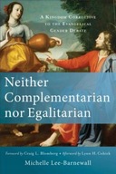 Neither Complementarian nor Egalitarian - A