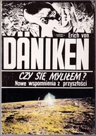 CZY SIĘ MYLIŁEM NOWE WSPOMNIENIA Z PRZYSZŁOŚCI Erich Von Daniken