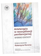 ARTETERAPIA W RESOCJALIZACJI PENITENCJARNEJ RED. KATARZYNA KORONA