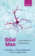 Glial Man: A Revolution in Neuroscience Agid Yves