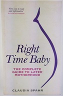 Right Time Baby: The Complete Guide to Later...