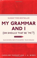 My Grammar and I (Or Should That Be Me ?):
