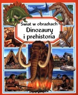 ŚWIAT W OBRAZKACH DINOZAURY I PREHISTORIA