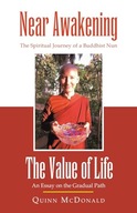 NEAR AWAKENING and The Value of Life: The Spiritual Journey of a Buddhist