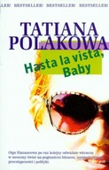 Hasta la vista baby! Tatiana Polakowa