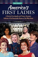 America s First Ladies: A Historical Encyclopedia