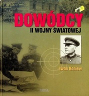 Dowódcy II wojny światowej Tom 16 Iwan Koniew