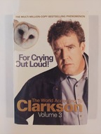 For Crying Out Loud Jeremy Clarkson