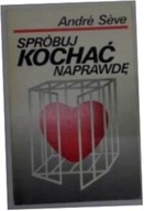 Spróbuj kochać naprawdę - Andre Seve