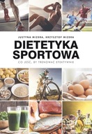 Dietetyka sportowa co jeść by trenować efektywnie Justyna Mizera, Krzysztof